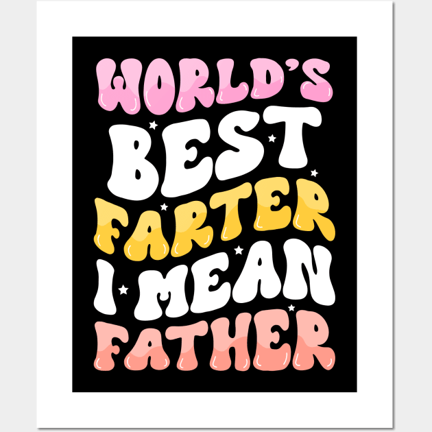 World's Best Farter I Mean Father Wall Art by badrianovic